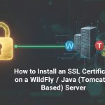 How to Install an SSL Certificate on a WildFly : Java (Tomcat-Based) Server